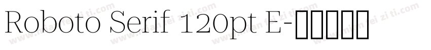 Roboto Serif 120pt E字体转换
